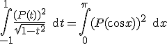 3$ \int_{-1}^1 \frac{(P(t))^2}{\sqrt{ 1-t^2}}\, {\rm d} t = \int_0^{\pi}(P(\cos x))^2 \, {\rm d} x